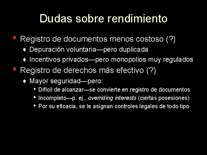 Dudas sobre rendimiento ▪ Registro de documentos menos costoso (? ) ♦ Depuración voluntaria—pero