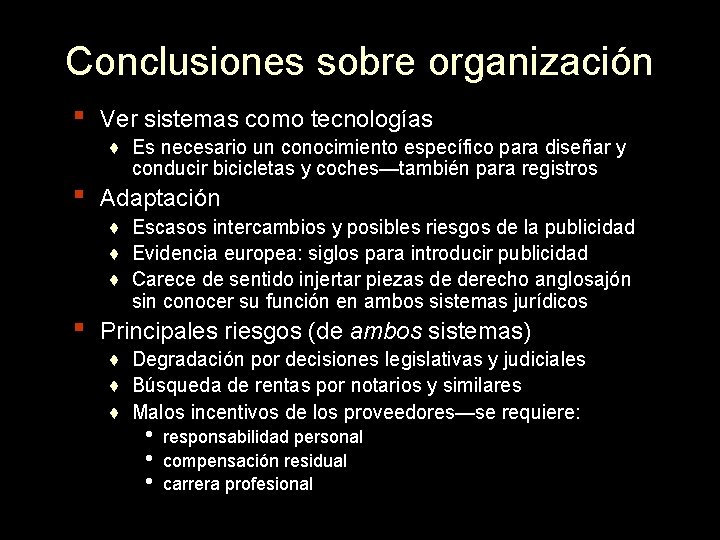 Conclusiones sobre organización ▪ ▪ ▪ Ver sistemas como tecnologías ♦ Es necesario un