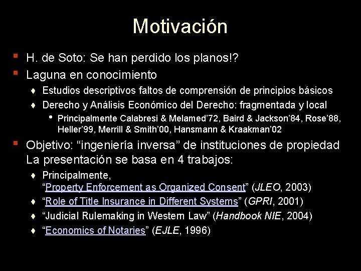 Motivación ▪ ▪ H. de Soto: Se han perdido los planos!? Laguna en conocimiento