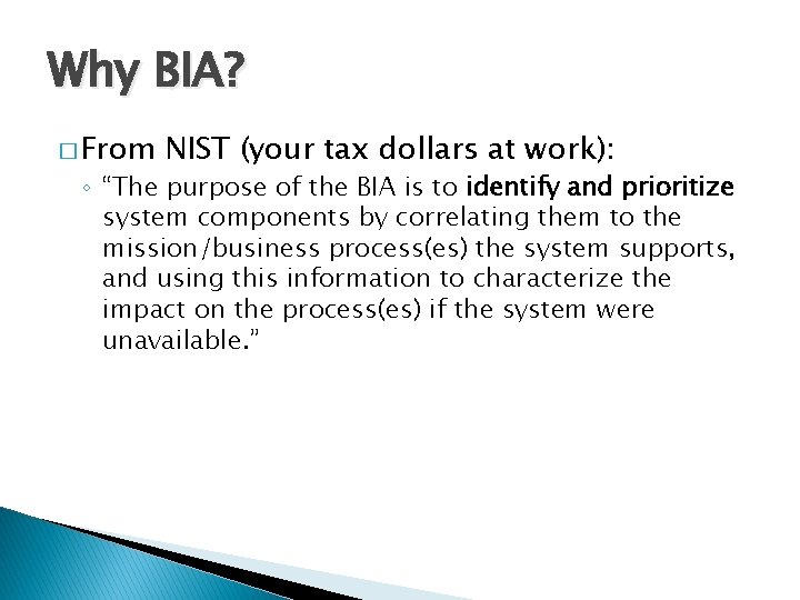 Why BIA? � From NIST (your tax dollars at work): ◦ “The purpose of