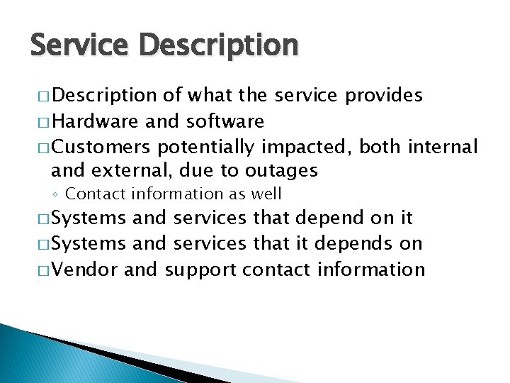 Service Description � Description of what the service provides � Hardware and software �