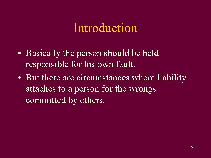 Introduction • Basically the person should be held responsible for his own fault. •