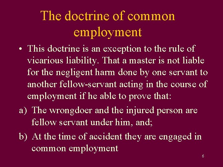 The doctrine of common employment • This doctrine is an exception to the rule