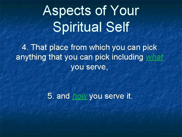 Aspects of Your Spiritual Self 4. That place from which you can pick anything