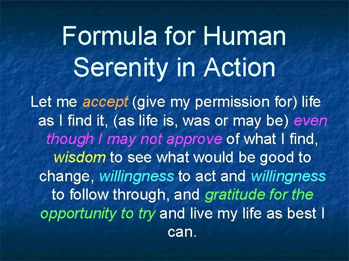 Formula for Human Serenity in Action Let me accept (give my permission for) life