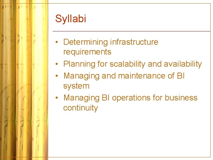 Syllabi • Determining infrastructure requirements • Planning for scalability and availability • Managing and