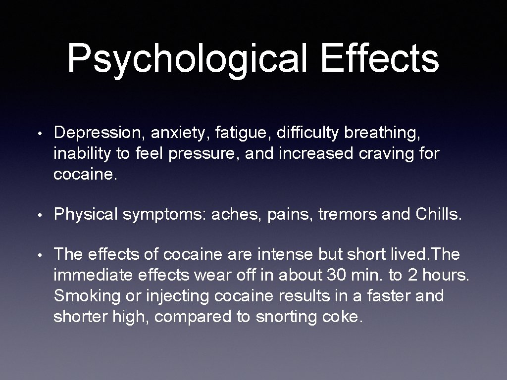 Psychological Effects • Depression, anxiety, fatigue, difficulty breathing, inability to feel pressure, and increased