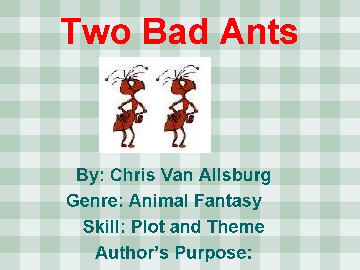 Two Bad Ants By Chris Van Allsburg Genre