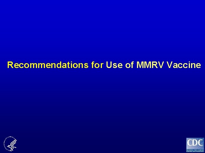  Recommendations for Use of MMRV Vaccine 11 