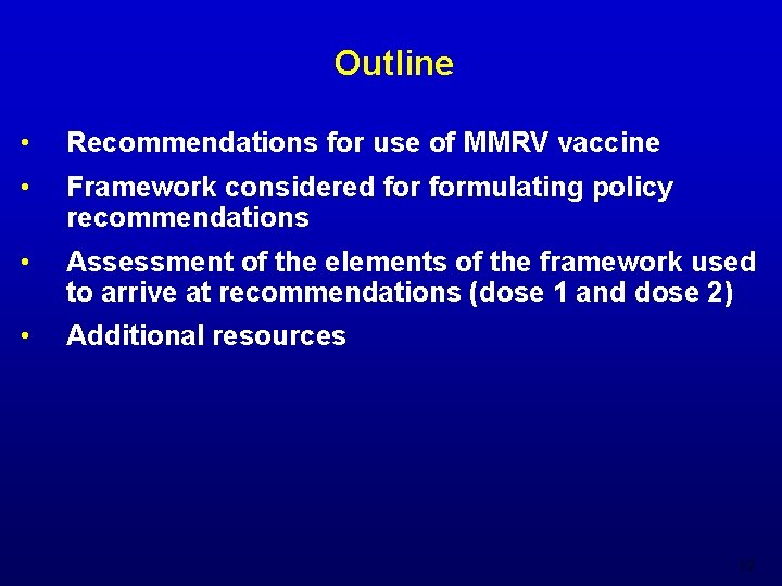 Outline • Recommendations for use of MMRV vaccine • Framework considered formulating policy recommendations