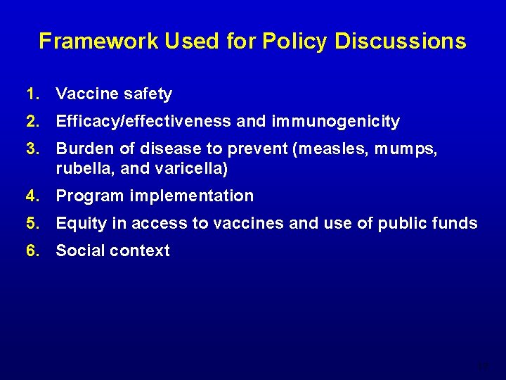 Framework Used for Policy Discussions 1. Vaccine safety 2. Efficacy/effectiveness and immunogenicity 3. Burden