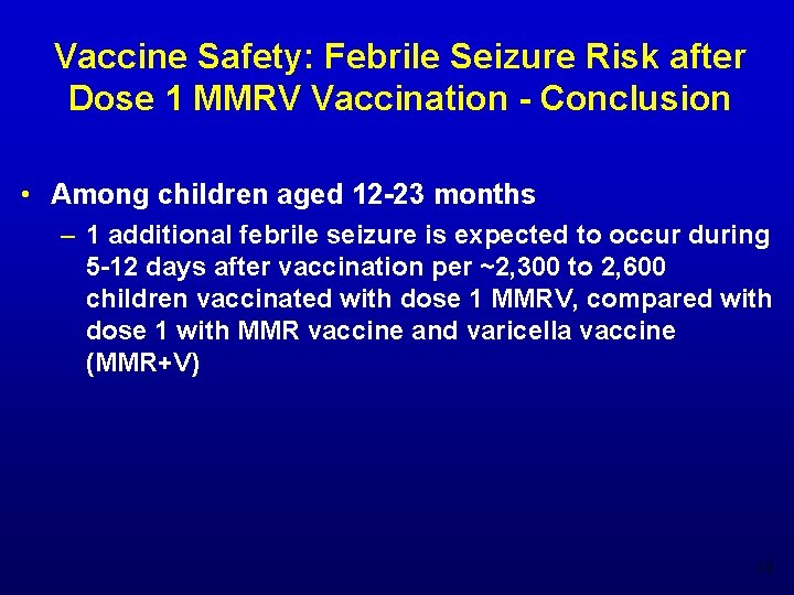 Vaccine Safety: Febrile Seizure Risk after Dose 1 MMRV Vaccination - Conclusion • Among