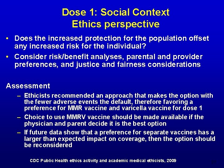 Dose 1: Social Context Ethics perspective • Does the increased protection for the population