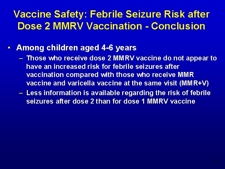 Vaccine Safety: Febrile Seizure Risk after Dose 2 MMRV Vaccination - Conclusion • Among