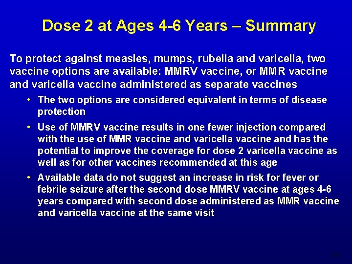  Dose 2 at Ages 4 -6 Years – Summary To protect against measles,
