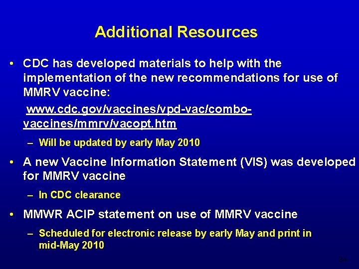 Additional Resources • CDC has developed materials to help with the implementation of the