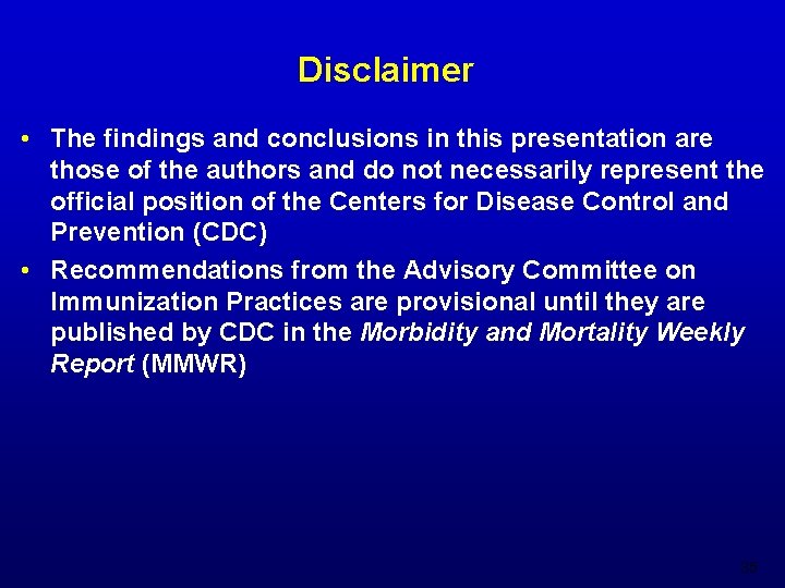 Disclaimer • The findings and conclusions in this presentation are those of the authors