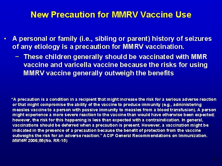 New Precaution for MMRV Vaccine Use • A personal or family (i. e. ,