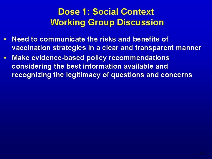 Dose 1: Social Context Working Group Discussion • Need to communicate the risks and