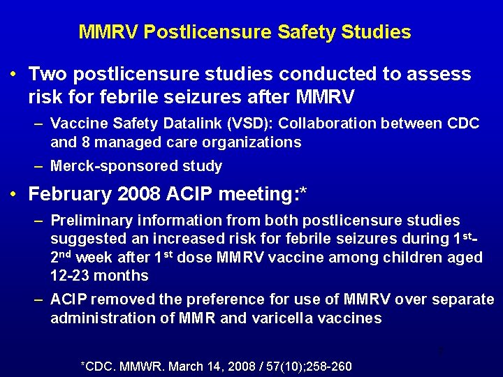 MMRV Postlicensure Safety Studies • Two postlicensure studies conducted to assess risk for febrile