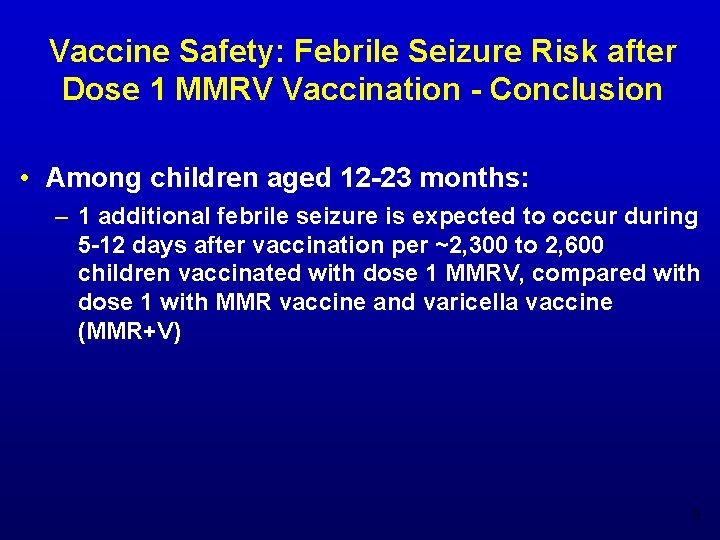 Vaccine Safety: Febrile Seizure Risk after Dose 1 MMRV Vaccination - Conclusion • Among