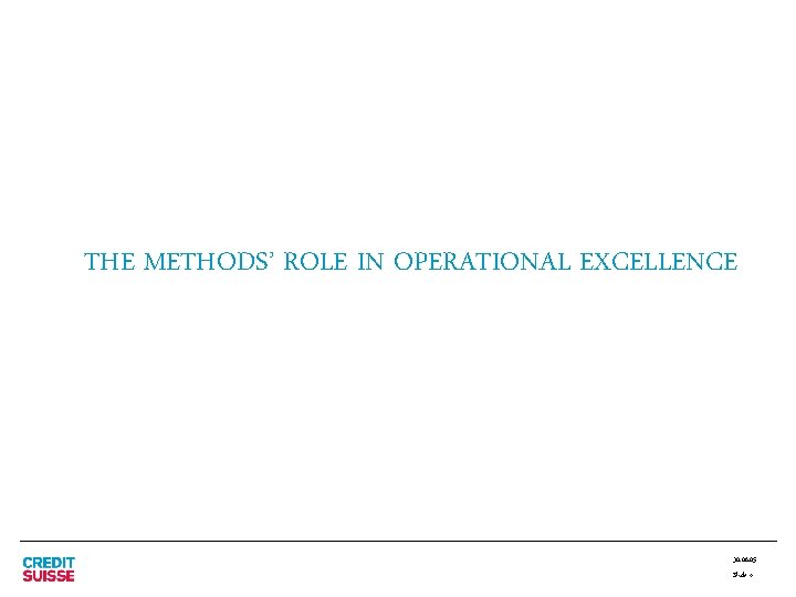 THE METHODS’ ROLE IN OPERATIONAL EXCELLENCE 30. 06. 05 Slide 4 