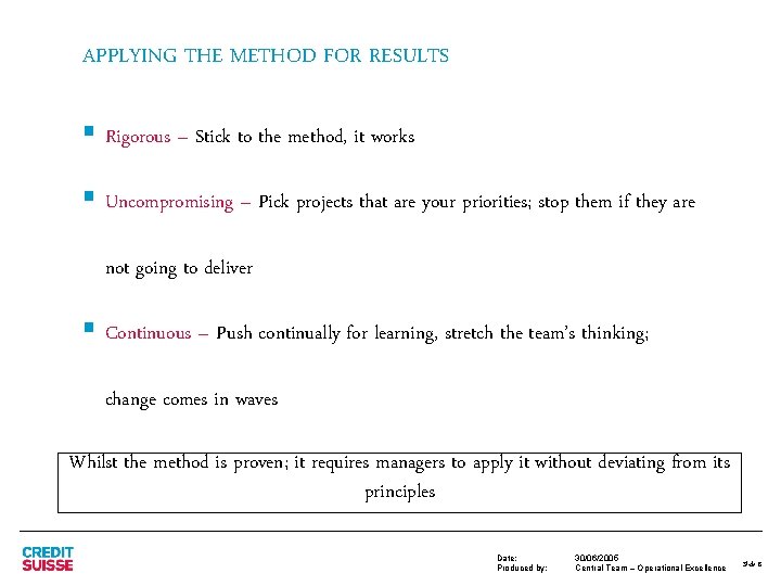 APPLYING THE METHOD FOR RESULTS § Rigorous – Stick to the method, it works