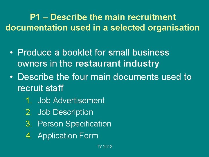 P 1 – Describe the main recruitment documentation used in a selected organisation •