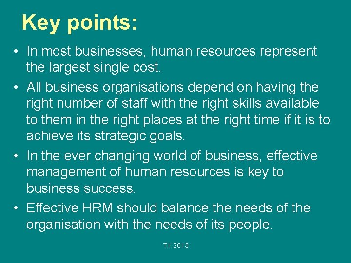 Key points: • In most businesses, human resources represent the largest single cost. •