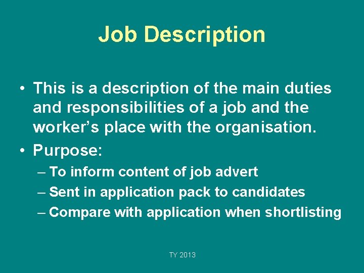 Job Description • This is a description of the main duties and responsibilities of