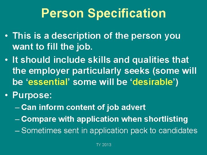 Person Specification • This is a description of the person you want to fill