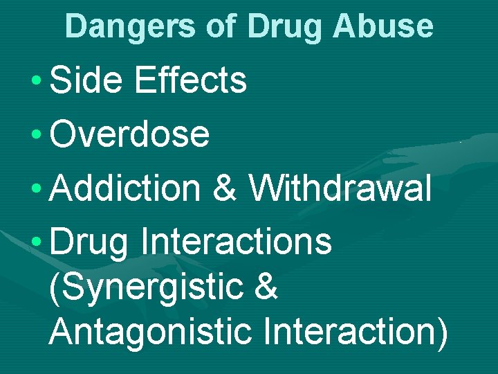 Dangers of Drug Abuse • Side Effects • Overdose • Addiction & Withdrawal •