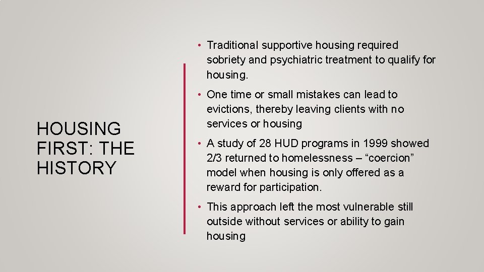  • Traditional supportive housing required sobriety and psychiatric treatment to qualify for housing.