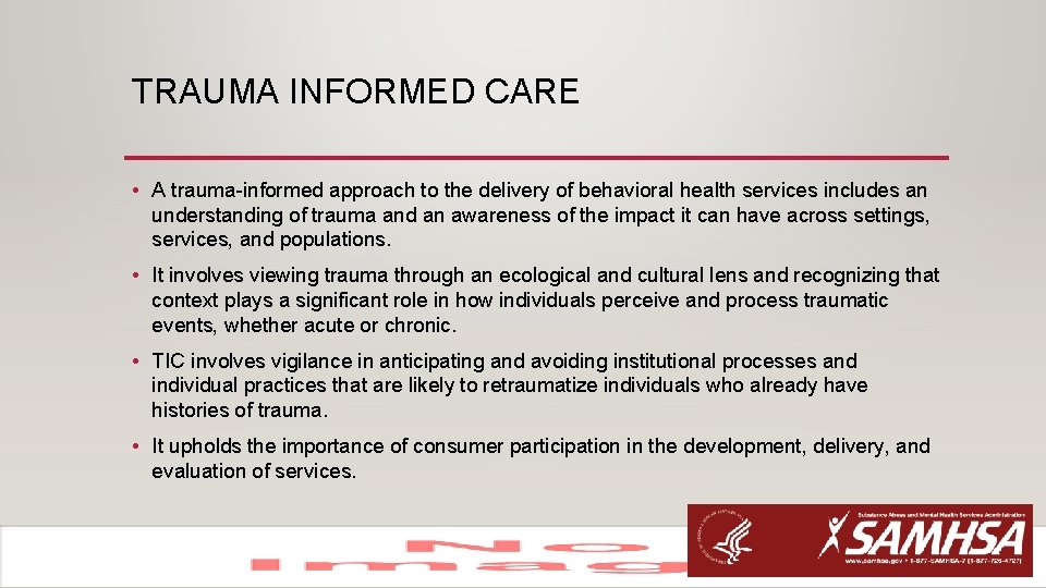 TRAUMA INFORMED CARE • A trauma-informed approach to the delivery of behavioral health services