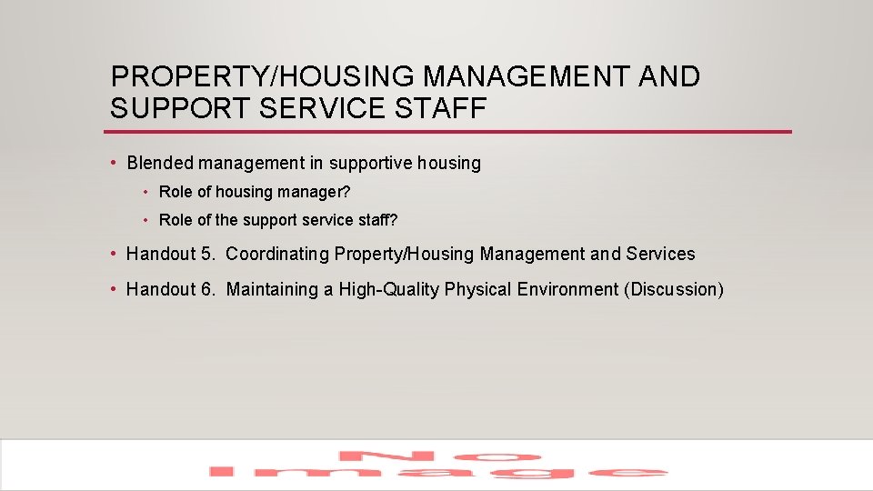 PROPERTY/HOUSING MANAGEMENT AND SUPPORT SERVICE STAFF • Blended management in supportive housing • Role