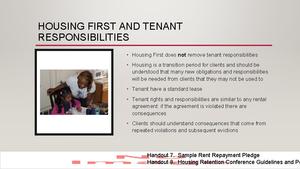 HOUSING FIRST AND TENANT RESPONSIBILITIES • Housing First does not remove tenant responsibilities •