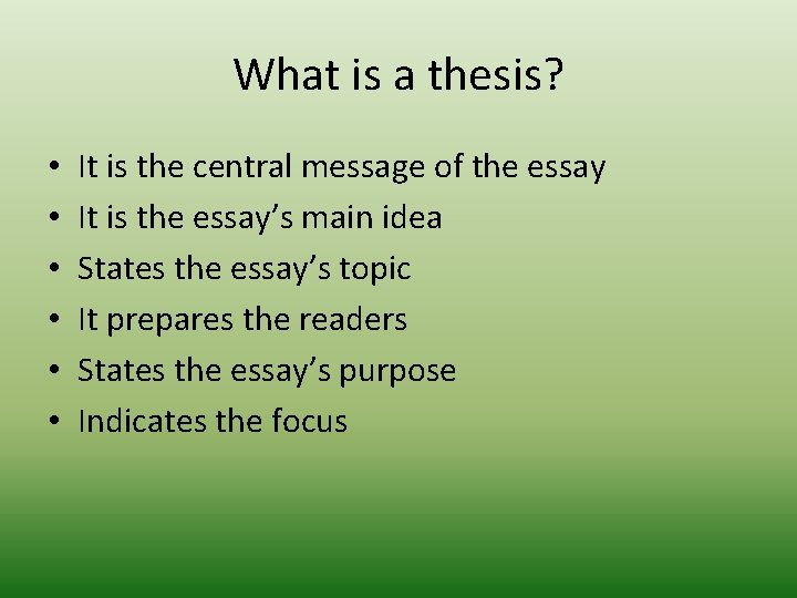 What is a thesis? • • • It is the central message of the