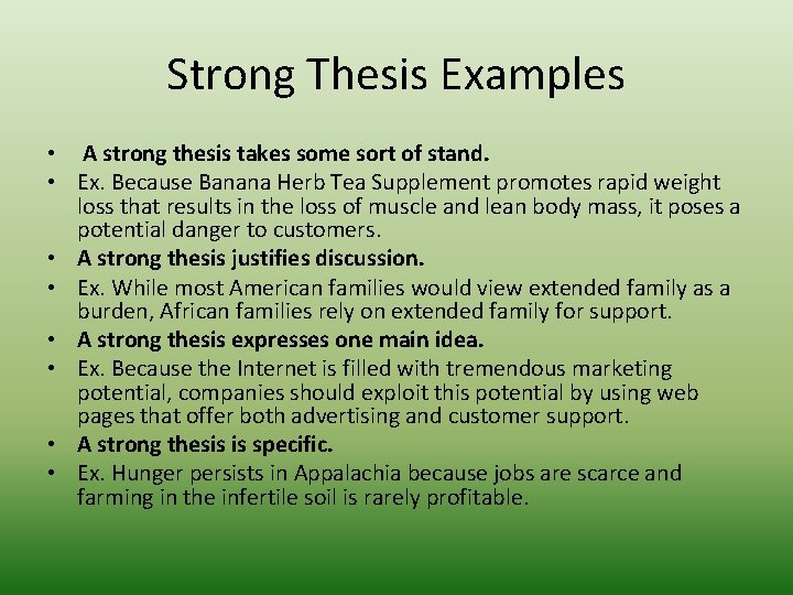Strong Thesis Examples • A strong thesis takes some sort of stand. • Ex.