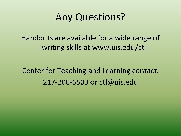 Any Questions? Handouts are available for a wide range of writing skills at www.