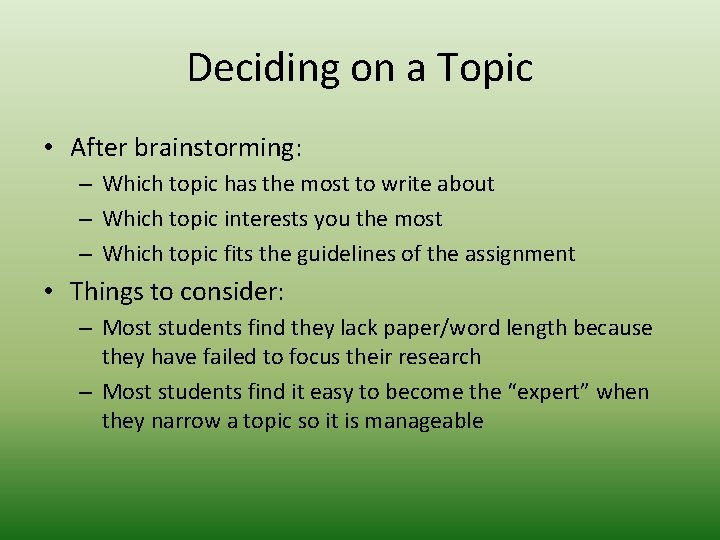 Deciding on a Topic • After brainstorming: – Which topic has the most to