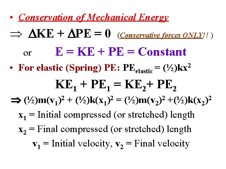  • Conservation of Mechanical Energy KE + PE = 0 (Conservative forces ONLY!!