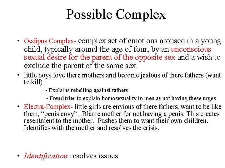 Possible Complex • Oedipus Complex- complex set of emotions aroused in a young child, Possible Complex • Oedipus Complex- complex set of emotions aroused in a young child,