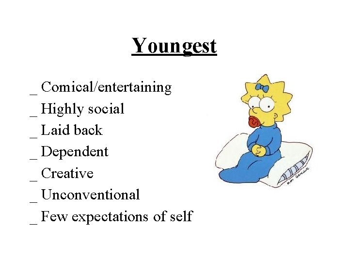 Youngest _ Comical/entertaining _ Highly social _ Laid back _ Dependent _ Creative _