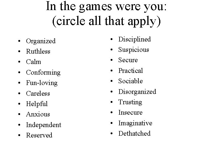 In the games were you: (circle all that apply) • • • Organized Ruthless In the games were you: (circle all that apply) • • • Organized Ruthless