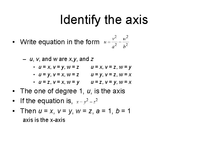 Identify the axis • Write equation in the form – u, v, and w