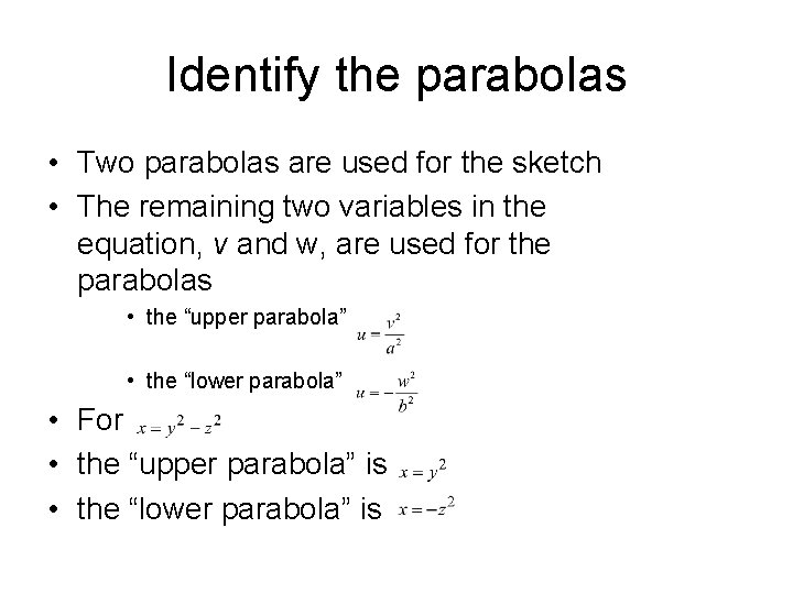 Identify the parabolas • Two parabolas are used for the sketch • The remaining