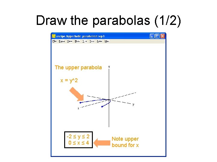 Draw the parabolas (1/2) The upper parabola x = y^2 -2 ≤ y ≤