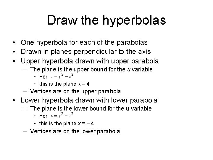 Draw the hyperbolas • One hyperbola for each of the parabolas • Drawn in