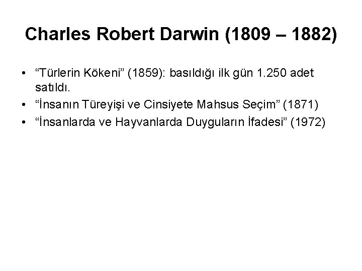 Charles Robert Darwin (1809 – 1882) • “Türlerin Kökeni” (1859): basıldığı ilk gün 1.