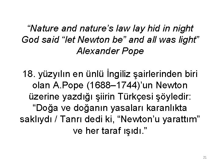 “Nature and nature’s law lay hid in night God said “let Newton be” and
